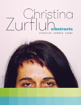 Christina Zurfluh - abstracts &ndash; Struktur K&ouml;rper Farbe - Christina Zurfluh