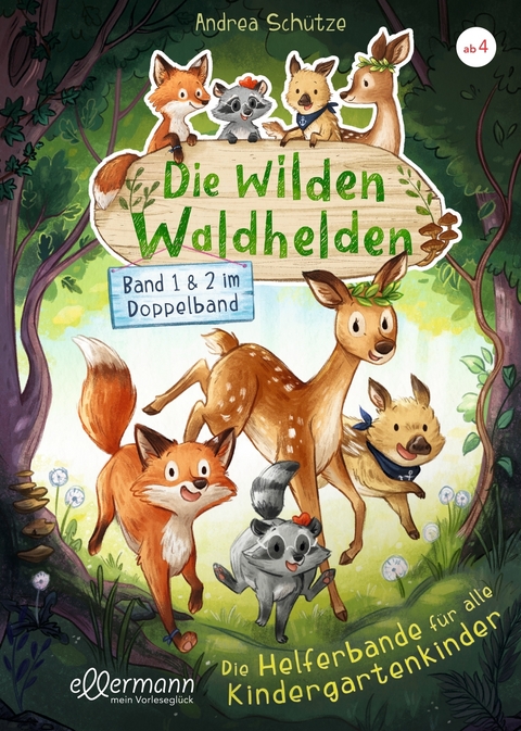 Die wilden Waldhelden. Die Helferbande f&uuml;r alle Kindergartenkinder - Andrea Sch&uuml;tze