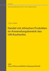 Handel mit ethischen Produkten im Anwendungsbereich des UN-Kaufrechts - Ciya Aslan