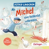 Als Michel eine Heldentat vollbrachte. Das H&ouml;rspiel - Astrid Lindgren