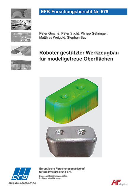 Roboter gest&uuml;tzter Werkzeugbau f&uuml;r modellgetreue Oberfl&auml;chen - Peter Groche, Peter Sticht, Philipp Gehringer, Matthias Weigold, Stephan Bay