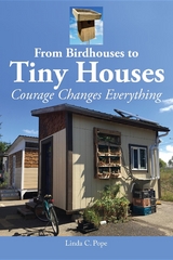 From Birdhouses to Tiny Houses - Linda C. Pope