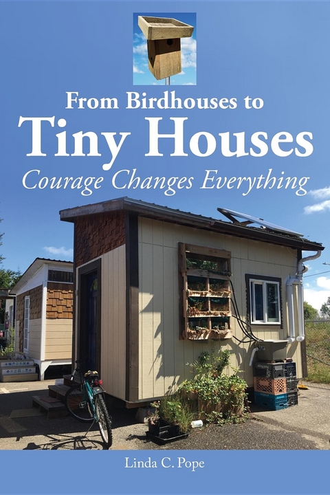 From Birdhouses to Tiny Houses - Linda C. Pope