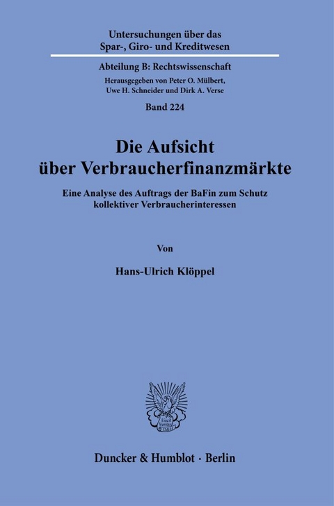 Die Aufsicht &uuml;ber Verbraucherfinanzm&auml;rkte. - Hans-Ulrich Kl&ouml;ppel