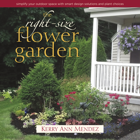 The Right-Size Flower Garden - Kerry Ann Mendez