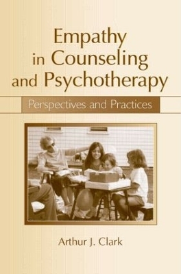 Empathy in Counseling and Psychotherapy - Arthur J. Clark