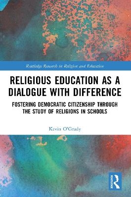 Religious Education as a Dialogue with Difference - Kevin O’Grady