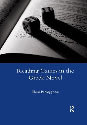 Reading Games in the Greek Novel - Eleni Papargyriou