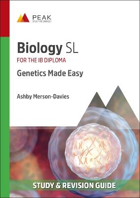 Biology SL: Genetics Made Easy - Ashby Merson-Davies