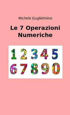 Le 7 Operazioni Numeriche - Michele Guglielmino
