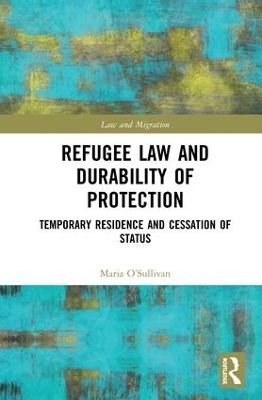 Refugee Law and Durability of Protection - Maria O&rsquo;Sullivan