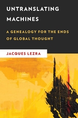 Untranslating Machines -  Jacques Lezra