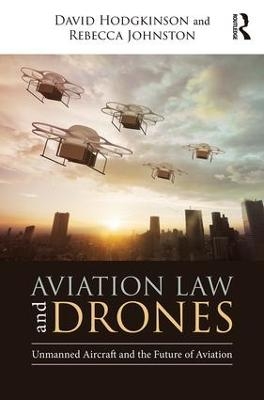 Aviation Law and Drones - David Hodgkinson, Rebecca Johnston