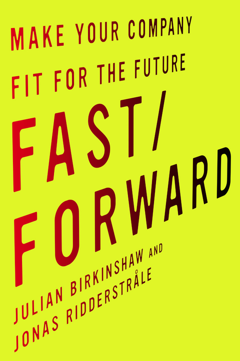 Fast/Forward -  Julian Birkinshaw,  Jonas Ridderstrale