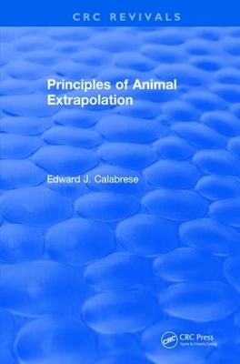 Revival: Principles of Animal Extrapolation (1991) - Edward J. Calabrese