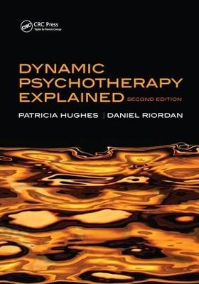 Dynamic Psychotherapy Explained - Patricia Hughes, Daniel Riordan