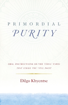 Primordial Purity - Dilgo Khyentse