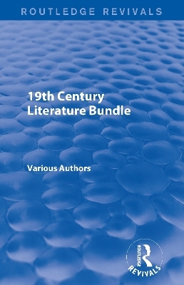 Routledge Revivals 19th Century Literature Bundle -  Various