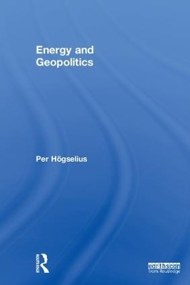 Energy and Geopolitics - Per H&ouml;gselius