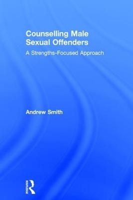 Counselling Male Sexual Offenders - Andrew Smith