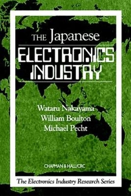 The Japanese Electronics Industry - Wataru Nakayama, William Boulton, Michael Pecht