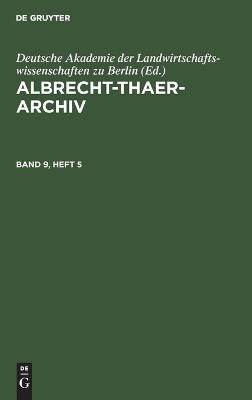 Albrecht-Thaer-Archiv / Albrecht-Thaer-Archiv. Band 9, Heft 5