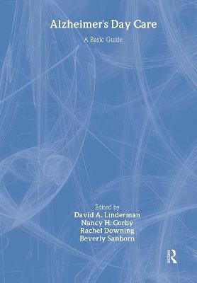 Alzheimer's Day Care - David A. Linderman, Nancy H. Corby, Rachel Downing, Beverly Sanborn