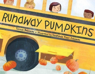 Runaway Pumpkins - Teresa Bateman, Stephanie Fizer Coleman Stephanie