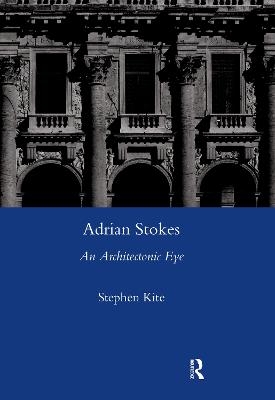 Adrian Stokes - Stephen Kite