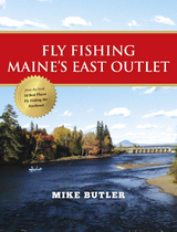 Fly Fishing Maine's East Outlet - Mike Butler