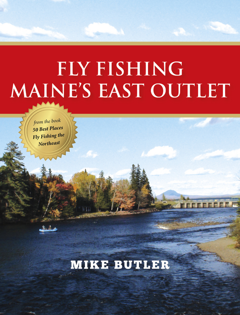 Fly Fishing Maine's East Outlet - Mike Butler