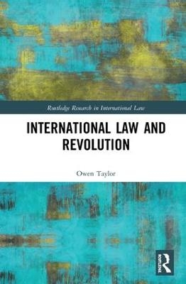 International Law and Revolution - Owen Taylor