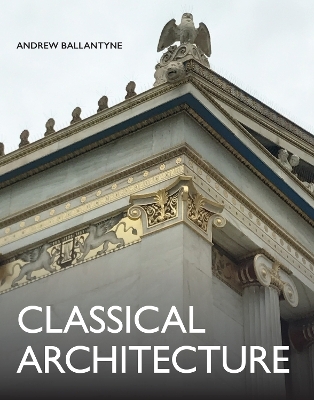 Classical Architecture - Andrew Ballantyne