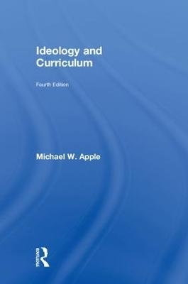 Ideology and Curriculum - Michael Apple, Michael W. Apple