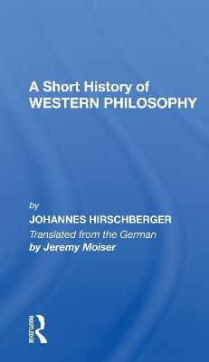A Short History Western Philosophy - Johannes Hirschberger