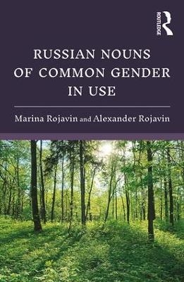 Russian Nouns of Common Gender in Use - Marina Rojavin, Alexander Rojavin