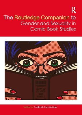The Routledge Companion to Gender and Sexuality in Comic Book Studies - 