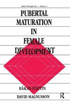 Pubertal Maturation in Female Development - H†kan Stattin, David Magnusson, Hakan Stattin