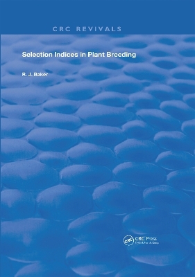 Selection Indices in Plant Breeding - R. J. Baker