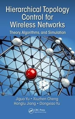 Hierarchical Topology Control for Wireless Networks - Jiguo Yu, Cheng Xiuzhen, Jiang Honglu, Dongxiao Yu