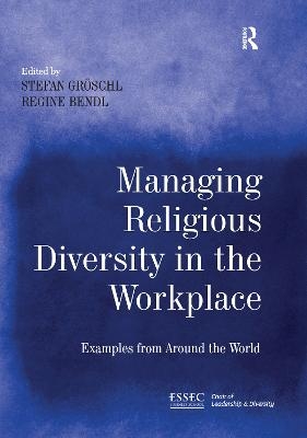 Managing Religious Diversity in the Workplace - Stefan Gröschl, Regine Bendl