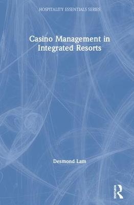 Casino Management in Integrated Resorts - Desmond Lam