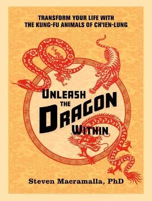 Unleash the Dragon Within - Steven Macramalla