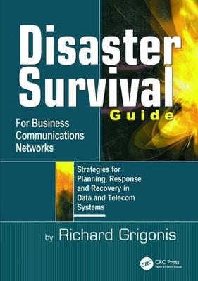Disaster Survival Guide for Business Communications Networks - Richard Grigonis