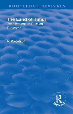 Revival: The Land of Timur (1932) - Aleksandr Polovtsoff