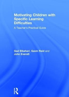 Motivating Children with Specific Learning Difficulties - Gad Elbeheri, Gavin Reid, John Everatt