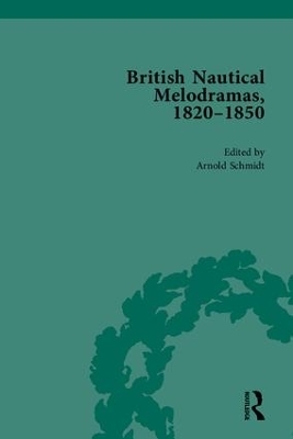 British Nautical Melodramas, 1820&ndash;1850 - Arnold Schmidt