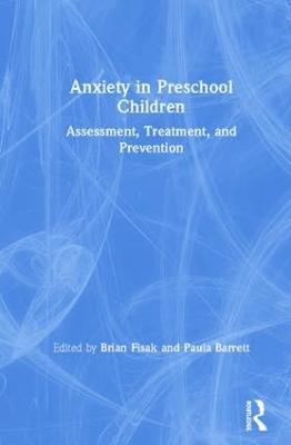 Anxiety in Preschool Children - Brian Fisak, Paula Barrett