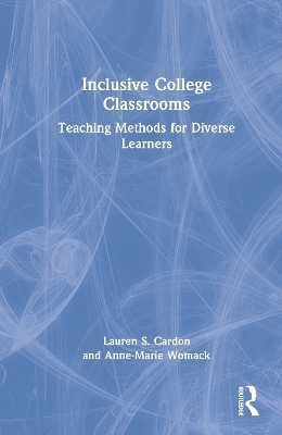 Inclusive College Classrooms - Lauren S. Cardon, Anne-Marie Womack