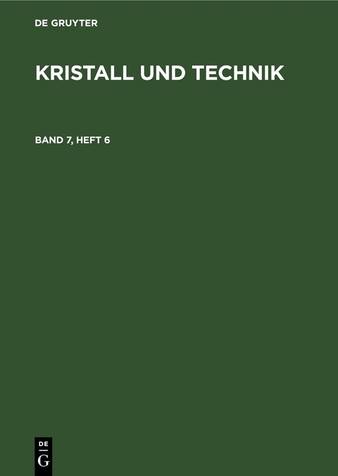Kristall und Technik / Kristall und Technik. Band 7, Heft 6